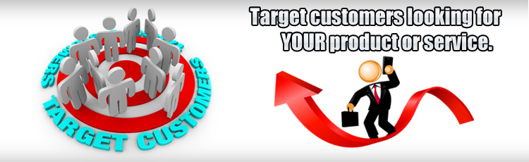 Target customers looking for YOUR product or service.